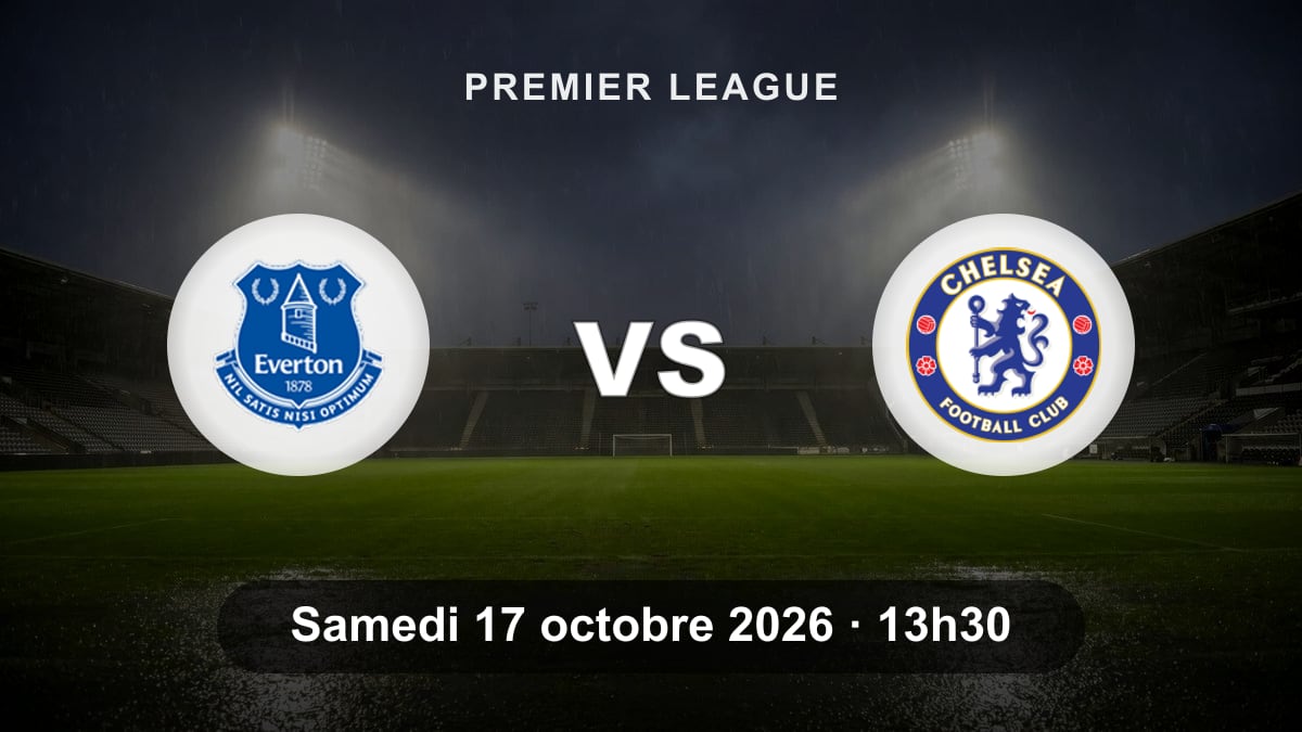 Everton - Chelsea, Premier League : logos d'Everton et de Chelsea face à face dans un stade sous la pluie, match du samedi 17 octobre 2026 à 13h30